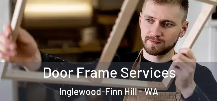 Door Frame Services Inglewood-Finn Hill - WA