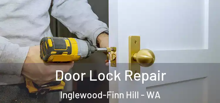 Door Lock Repair Inglewood-Finn Hill - WA