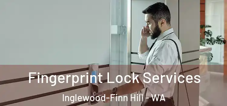 Fingerprint Lock Services Inglewood-Finn Hill - WA