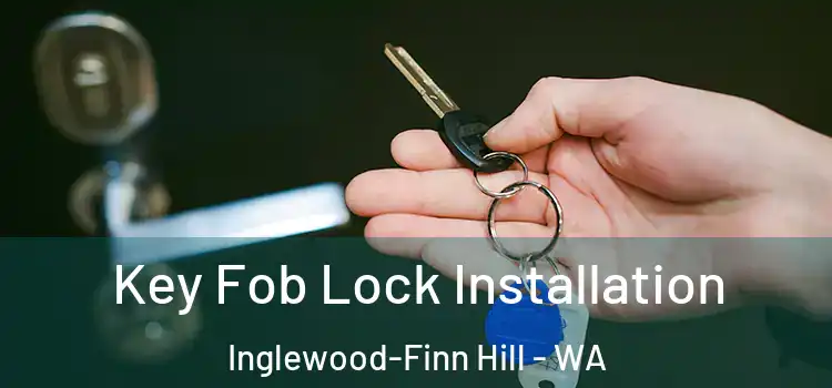 Key Fob Lock Installation Inglewood-Finn Hill - WA
